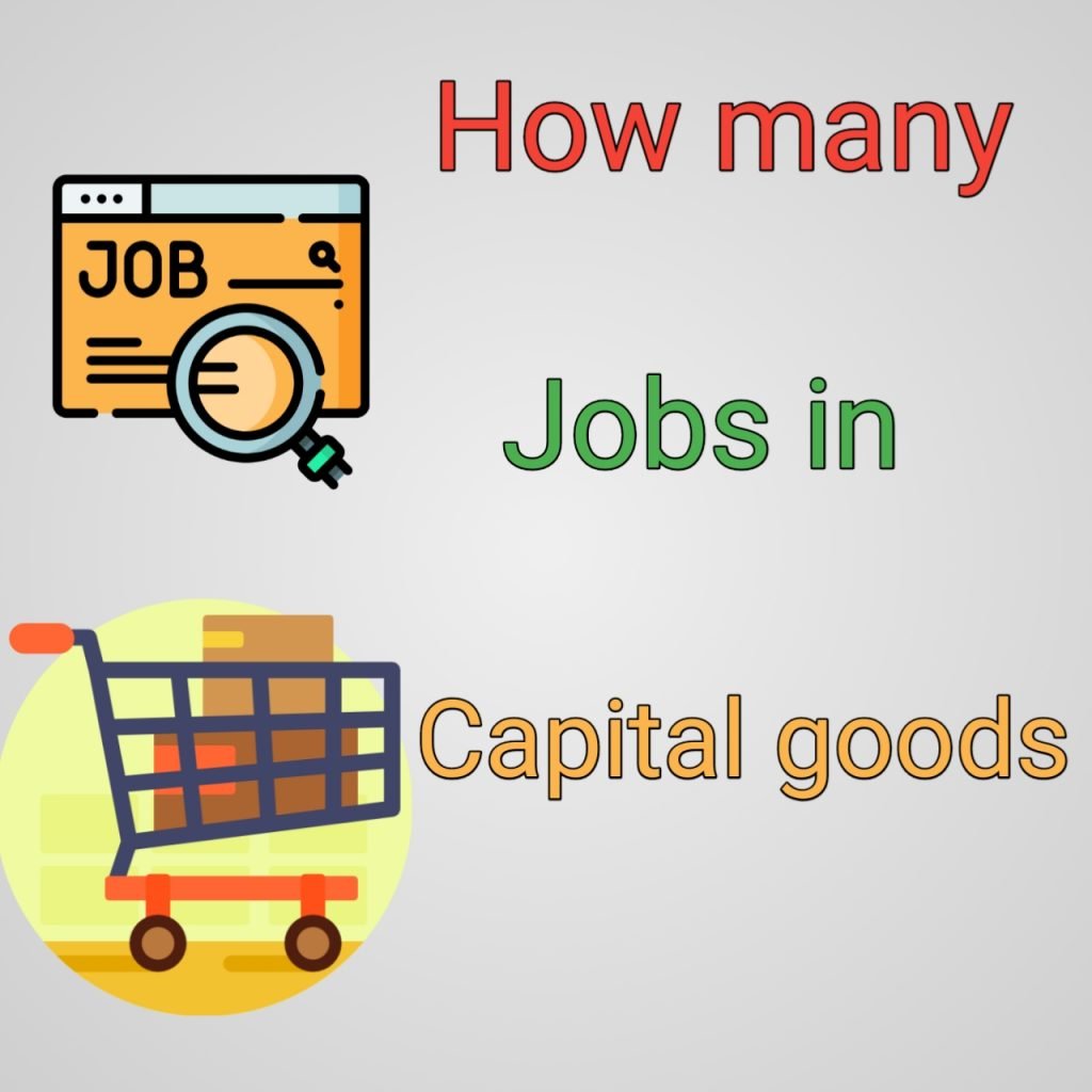 How many jobs are available in capital goods